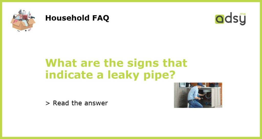 What are the signs that indicate a leaky pipe featured
