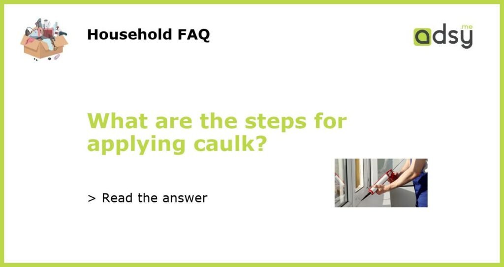What are the steps for applying caulk featured