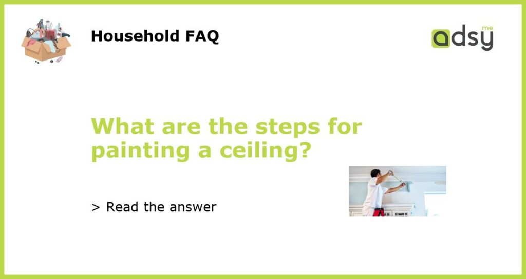 What are the steps for painting a ceiling featured