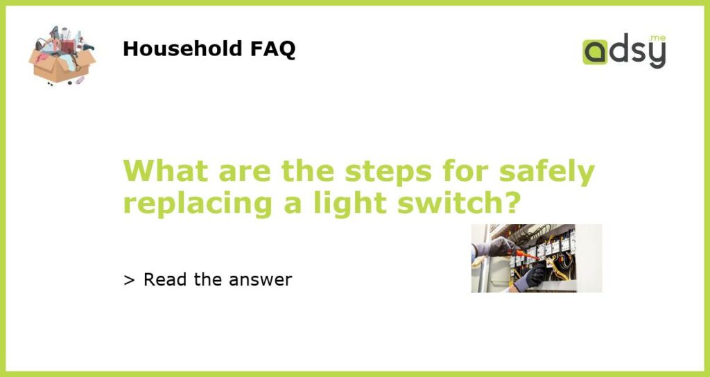 What are the steps for safely replacing a light switch featured