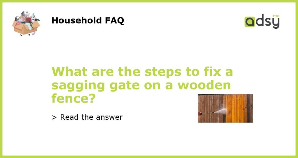 What are the steps to fix a sagging gate on a wooden fence featured