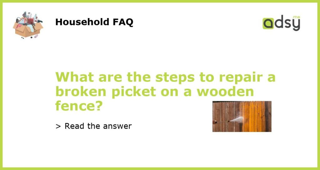 What are the steps to repair a broken picket on a wooden fence featured