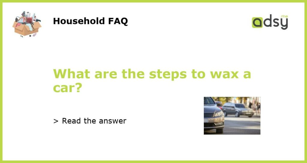 What are the steps to wax a car featured