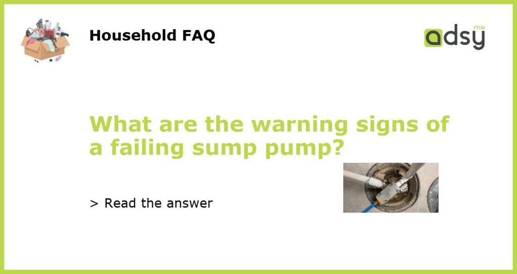 What are the warning signs of a failing sump pump featured