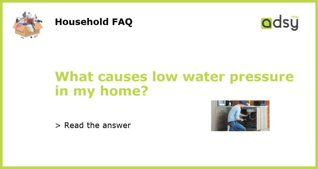 What causes low water pressure in my home featured