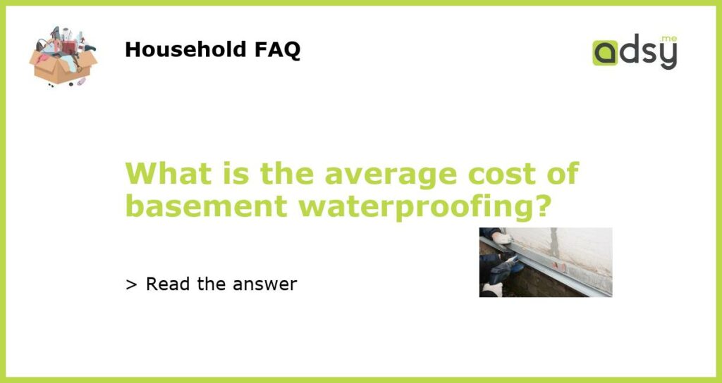 What is the average cost of basement waterproofing featured