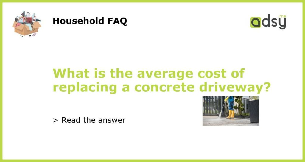 What is the average cost of replacing a concrete driveway featured