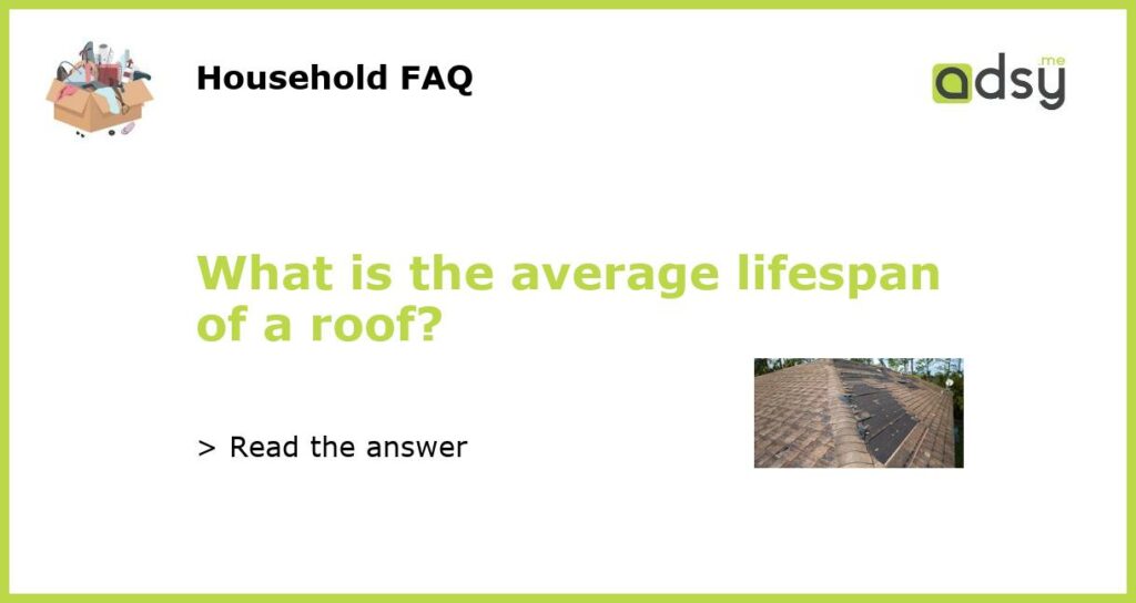 What is the average lifespan of a roof featured
