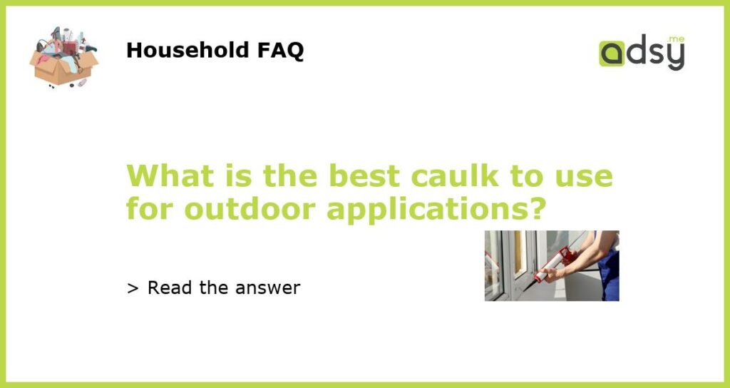 What is the best caulk to use for outdoor applications featured