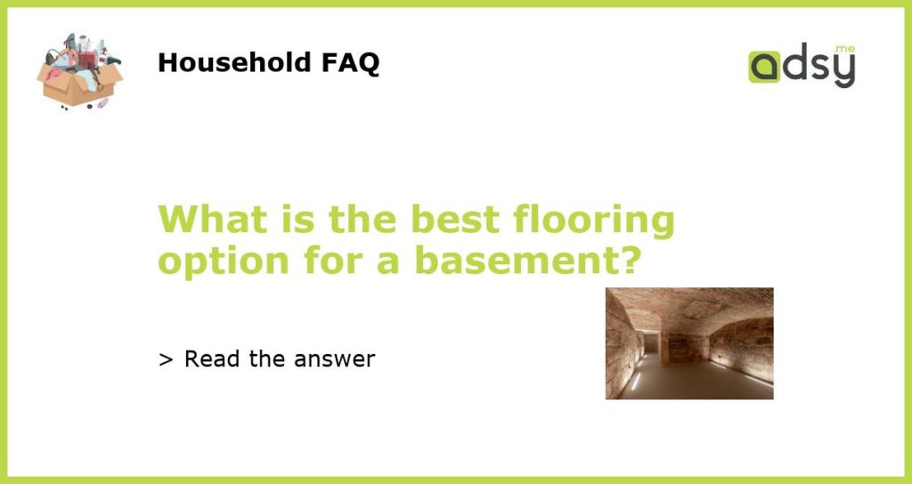 What is the best flooring option for a basement featured
