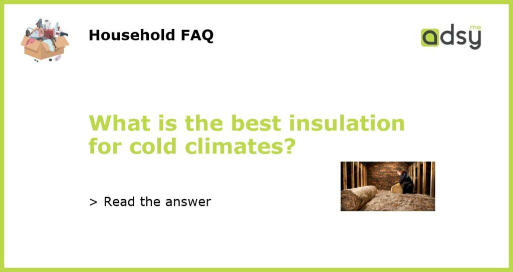 What is the best insulation for cold climates featured