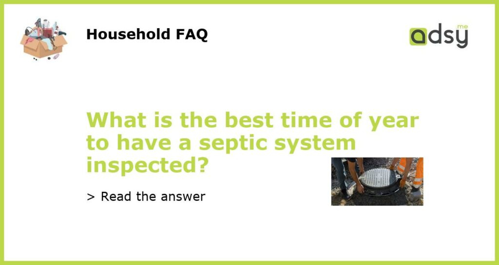What is the best time of year to have a septic system inspected featured