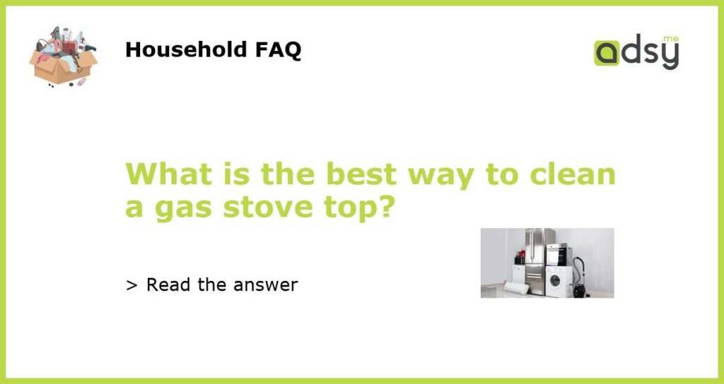 What is the best way to clean a gas stove top featured