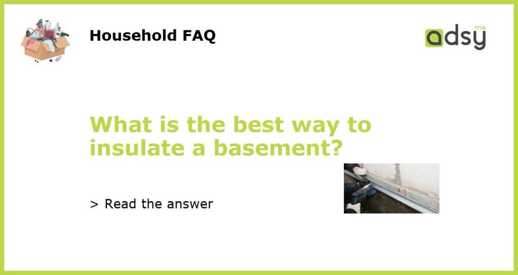 What is the best way to insulate a basement featured
