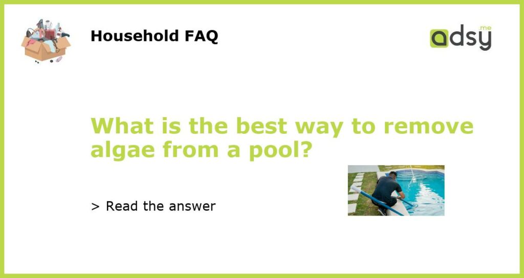 What is the best way to remove algae from a pool featured