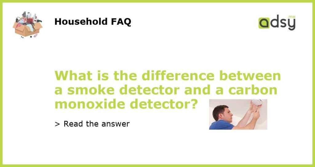What is the difference between a smoke detector and a carbon monoxide detector featured