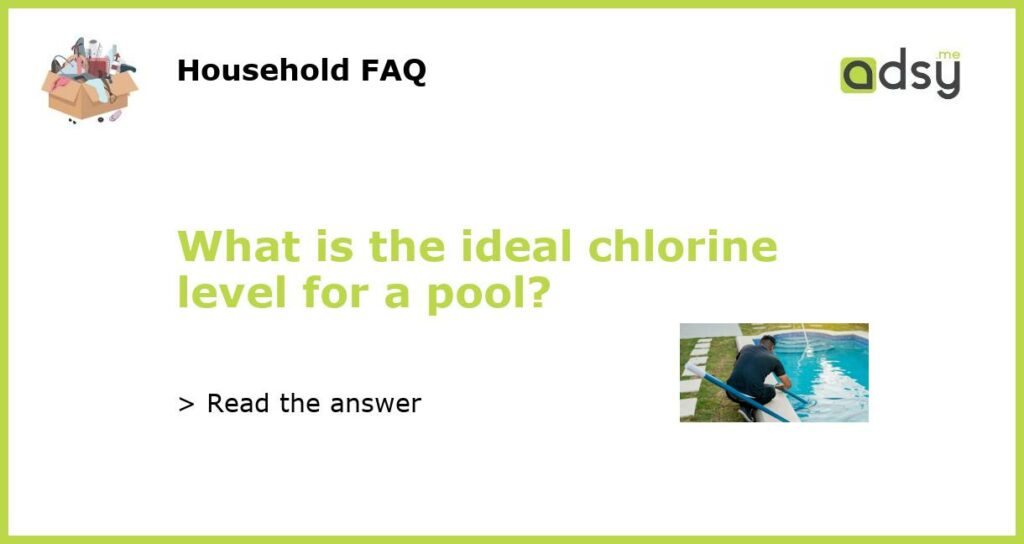What is the ideal chlorine level for a pool featured