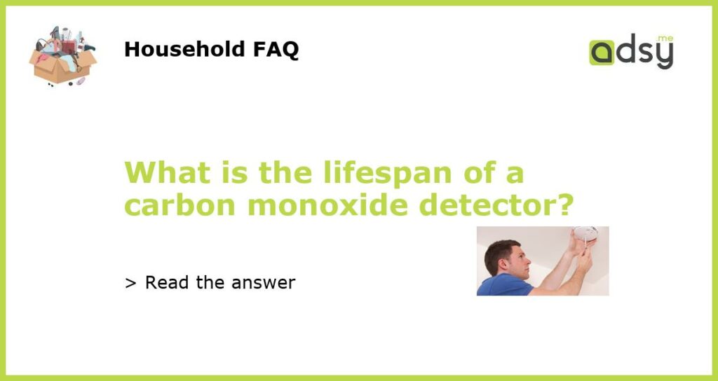 What is the lifespan of a carbon monoxide detector featured