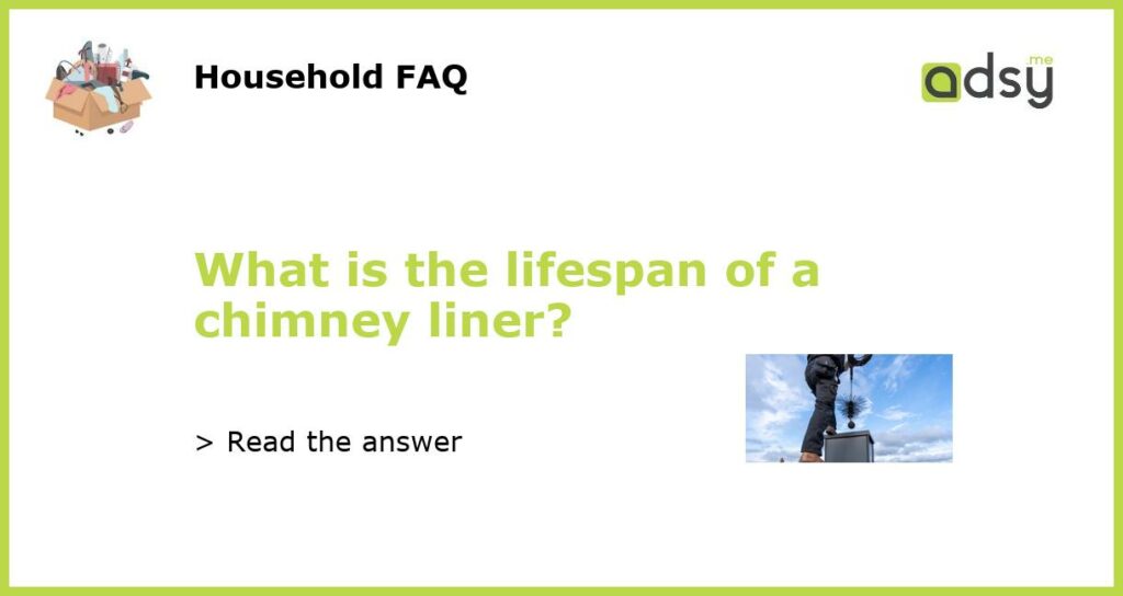 What is the lifespan of a chimney liner?