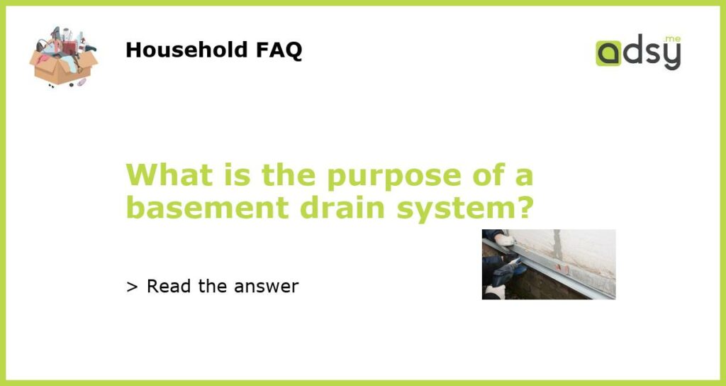 What is the purpose of a basement drain system featured