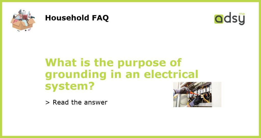 What is the purpose of grounding in an electrical system featured