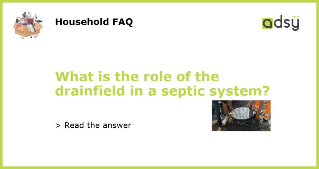What is the role of the drainfield in a septic system featured