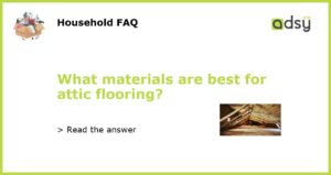 What materials are best for attic flooring featured