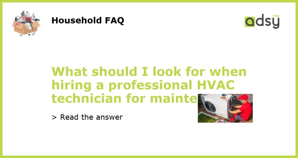 What should I look for when hiring a professional HVAC technician for maintenance featured