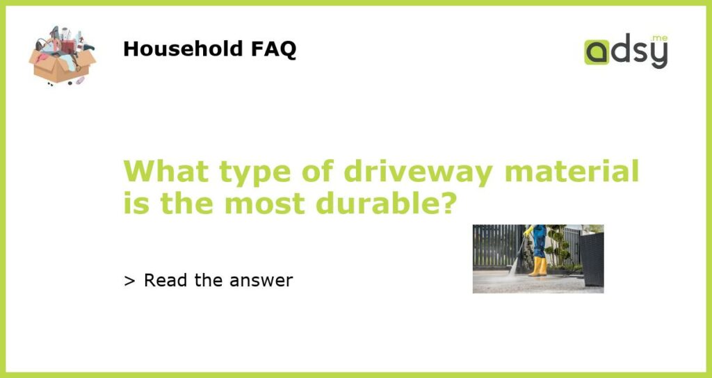 What type of driveway material is the most durable featured