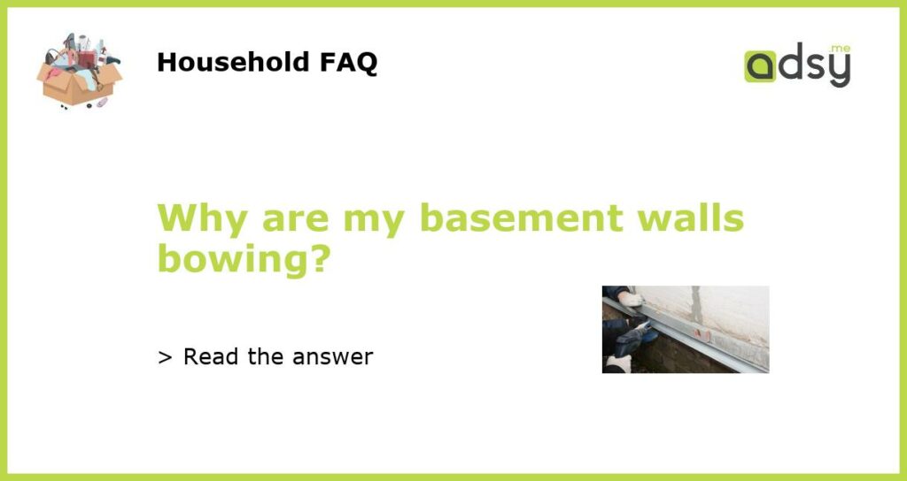 Why are my basement walls bowing featured